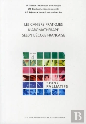 Les Cahiers Pratiques D'Aromathérapie Selon L'École Francaise T.4; Soins Palliatifs