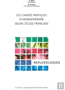 Bertrand.pt - Les Cahiers Pratiques D'Aromathérapie Selon L'École Française T.6 ; Réflexologies
