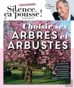 Bertrand.pt - Les Cahiers Silence, Ça Pousse ! Choisir Ses Arbres Et Arbustes