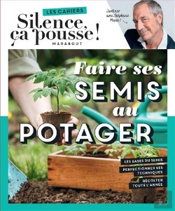 Bertrand.pt - Les Cahiers Silence, Ça Pousse ! Faire Ses Semis Au Potager