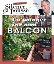 Les Cahiers Silence, Ça Pousse ! Un Potager Sur Mon Balcon