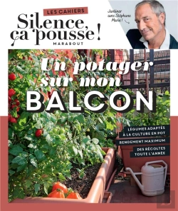 Bertrand.pt - Les Cahiers Silence, Ça Pousse ! Un Potager Sur Mon Balcon