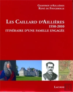 Bertrand.pt - Les Caillard D'Aillières, 1550-2010 ; Itinéraire D'Une Famile Engagée