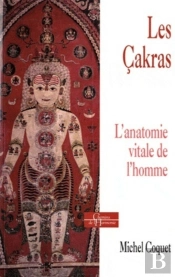 Les Çakras ; L'Anatomie Vitale De L'Homme