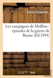 Les Campagnes De Moffino : Episodes De La Guerre De Russie