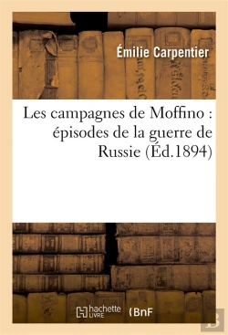 Bertrand.pt - Les Campagnes De Moffino : Episodes De La Guerre De Russie