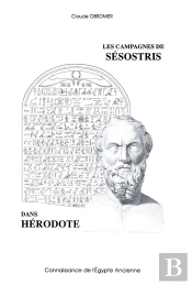 Les Campagnes De Sesostris Dans Herodote. Essai D'Interpretation Du Texte Grec A La Lumiere Des Real
