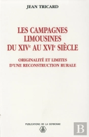 Les Campagnes Limousines Du Xive Au Xvie Siecle - Originalite Et Limites D'Une Reconstruction Rurale