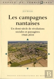 Les Campagnes Nantaises ; Un Demi-Siècle De Révolutions Sociales Et Paysagères ; 1960-2010