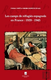 Les Camps De Réfugiés Espagnols En France ; 1939 - 1945