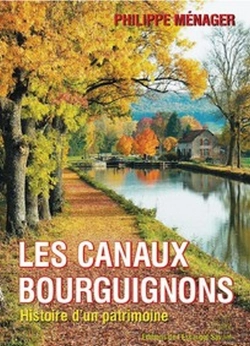 Bertrand.pt - Les Canaux Bourguignons ; Histoire D'Un Patrimoine