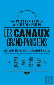 Les Canaux Grand-Parisiens À Paris Et En Seine-Saint-Denis