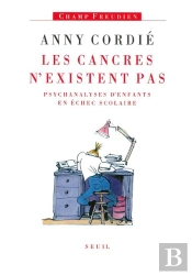 Les Cancres N'Existent Pas. Psychanalyses D'Enfants En Echec Scolaire