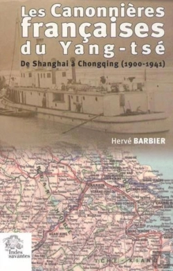 Bertrand.pt - Les Canonnières Françaises Du Yang-Tsé : De Shanghaï À Chongqing 1900 1941