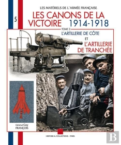 Bertrand.pt - Les Canons De La Victoire 1914-1918 T.3 ; L'Artillerie De Côte Et L'Artillerie De Tranchée