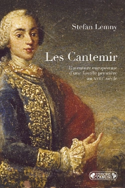 Bertrand.pt - Les Cantemir ; L'Aventure Européenne D'Une Famille Princière Au Xviiie Siècle