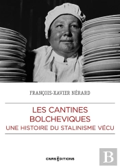 Les Cantines Bolchéviques : Une Histoire Du Stalinisme Vécu