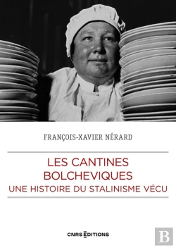 Bertrand.pt - Les Cantines Bolchéviques : Une Histoire Du Stalinisme Vécu