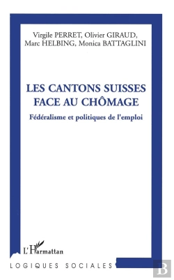 Bertrand.pt - Les Cantons Suisses Face Au Chômage ; Fédéralisme Et Politiques De L'Emploi