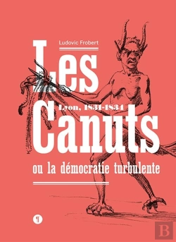 Bertrand.pt - Les Canuts Ou La Démocratie Turbulente : Lyon, 1831-1834