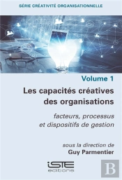 Les Capacités Créatives Des Organisations : Facteurs, Processus Et Dispositifs De Gestion