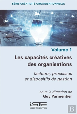 Bertrand.pt - Les Capacités Créatives Des Organisations : Facteurs, Processus Et Dispositifs De Gestion