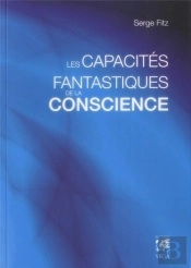 Les Capacites Fantastiques De La Conscience