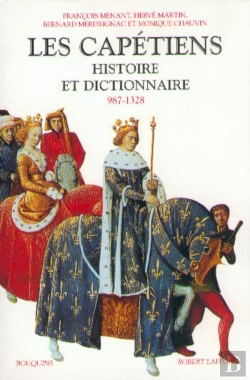 Bertrand.pt - Les Capétiens Histoire Et Dictionnaire, 987-1328