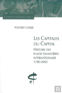 Bertrand.pt - Les Capitales Du Capital ; Histoire Des Places Financières Internationales (1780-2005)