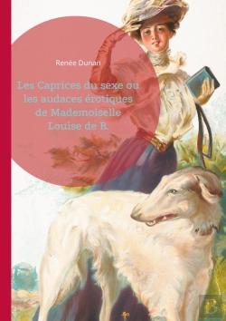 Bertrand.pt - Les Caprices Du Sexe Ou Les Audaces Érotiques De Mademoiselle Louise De B. : L'Émancipation Féminine Et Le Libertinage Dans Le Paris De La Belle Époque