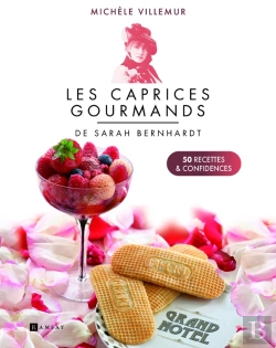Bertrand.pt - Les Caprices Gourmands De Sarah Bernhardt : 50 Recettes Et Confidences