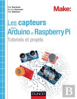 Les Capteurs Pour Arduino Et Raspberry Pi ; Expériences Et Projets