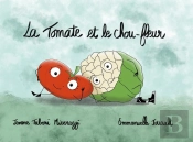 Les Carabistouilles Du Jardin : La Tomate Et Le Chou-Fleur