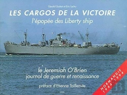 Bertrand.pt - Les Cargos De La Victoire : L'Épopee Des Liberty Ship ; Le Jeremiah O'Brien, Journal De Guerre Et Rennaissance