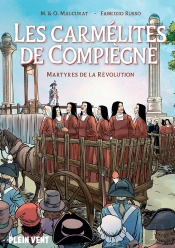 Les Carmélites De Compiègne : Martyres De La Révolution