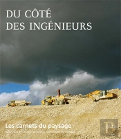 Les Carnet Du Paysage Tome 18 : Du Côté Des Ingénieurs