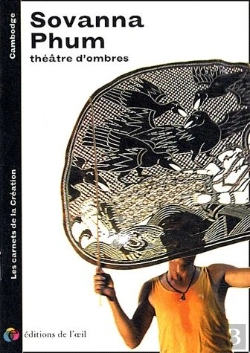 Bertrand.pt - Les Carnets De La Création ; Sovanna Phum ; Théâtre D'Ombres