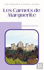 Les Carnets De Marguerite : Une Enquête D'Emma Latour