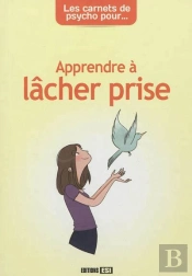 Les Carnets De Psycho Pour Apprendre A Lacher Prise