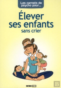 Bertrand.pt - Les Carnets De Psycho Pour Elever Son Enfant Sans Crier