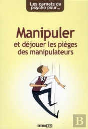 Les Carnets De Psycho Pour Ne Pas Se Faire Manipuler