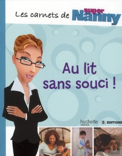Bertrand.pt - Les Carnets De Super Nanny ; Au Lit, Sans Soucis !