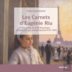Bertrand.pt - Les Carnets D'Eugénie Riu : Les Débuts De La Iiie République Racontés Par Une Espiègle Gamine 1878-1889