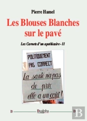 Les Carnets D'Un Apothicaire Tome 2 ; Les Blouses Blanches Sur Le Pavé