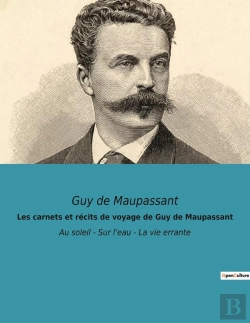 Bertrand.pt - Les Carnets Et Récits De Voyage De Guy De Maupassant : Au Soleil - Sur L'Eau - La Vie Errante