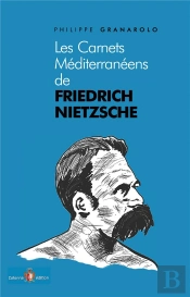 Les Carnets Mediterraneens De Friedrich Nietzsche