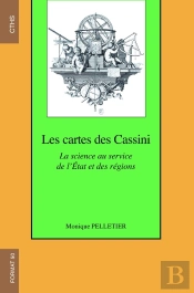Les Cartes Des Cassini ; La Science Au Service De L'Etat Et Des Régions