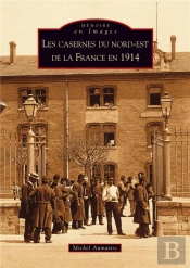 Les Casernes Du Nord-Est De La France En 1914