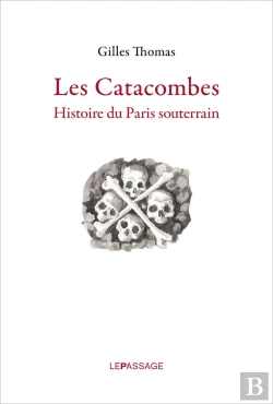 Bertrand.pt - Les Catacombes ; Histoire Du Paris Souterrain