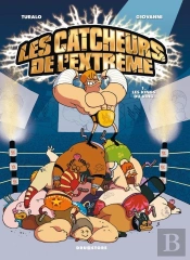 Les Catcheurs De L'Extrême - Tome 01 : Les Kings Du Ring
